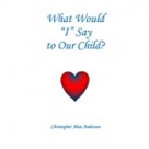 What Would “I” Say to Our Child?
